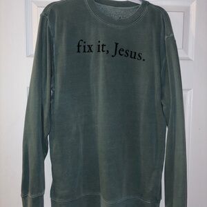 Fix it Jesus Sweatshirt
